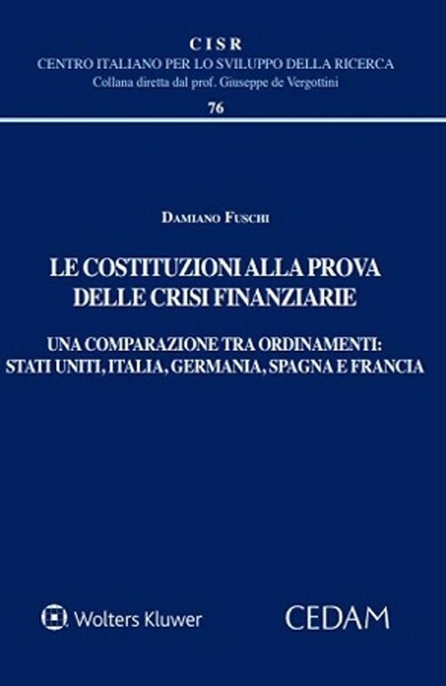 Le costituzioni alla prova delle crisi finanziarie. Una comparazione tra ordinamenti. Stati uniti, Italia, Germania, Spagna e Francia