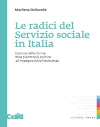 Le radici del servizio sociale in Italia. L'azione delle donne: dalla filantropia politica all'impegno nella Resistenza