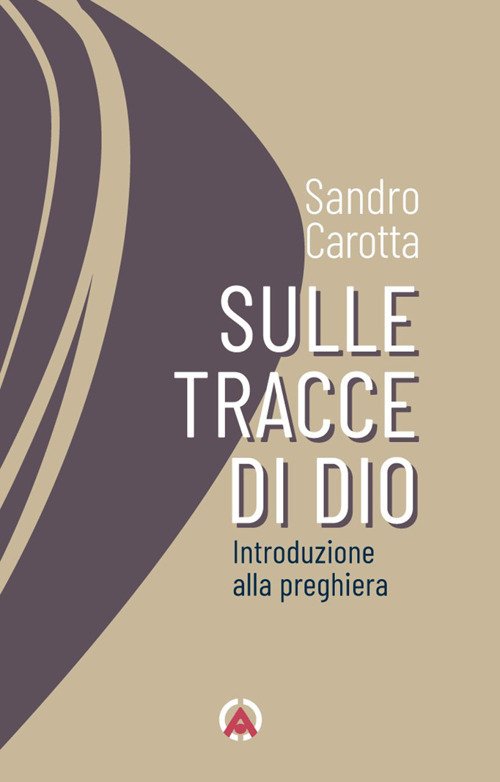Sulle tracce di Dio. Introduzione alla preghiera