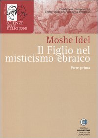 Il figlio nel misticismo ebraico. Tarda antichità, medioevo askhenazita e qabbalah estatica