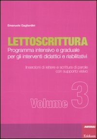 Lettoscrittura. Programma intensivo e graduale per gli interventi didattici e riabilitativi