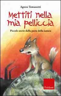 Mettiti nella mia pelliccia. Piccole storie dalla parte della natura