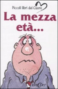 Mezza Eta` (la)