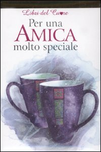 Per Un`amica Molto Speciale