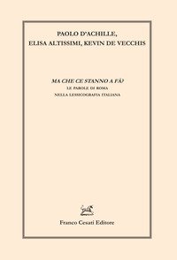 Ma che ce stanno a fà? Le parole di Roma nella lessicografia italiana