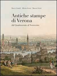 Antiche stampe di Verona dal Quattrocento al Novecento