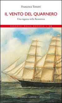 Il vento del Quarnero. Una ragazza nella Resistenza