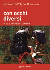 Con occhi diversi. Arte e relazioni umane