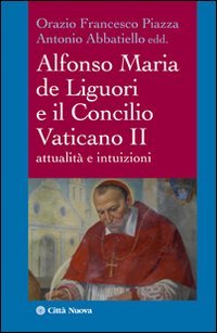Alfonso Maria de' Liguori e il Concilio Vaticano II. Attualità e intuizioni