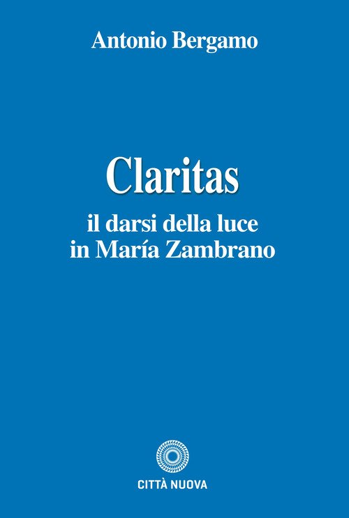 Claritas. Il darsi della luce in María Zambrano