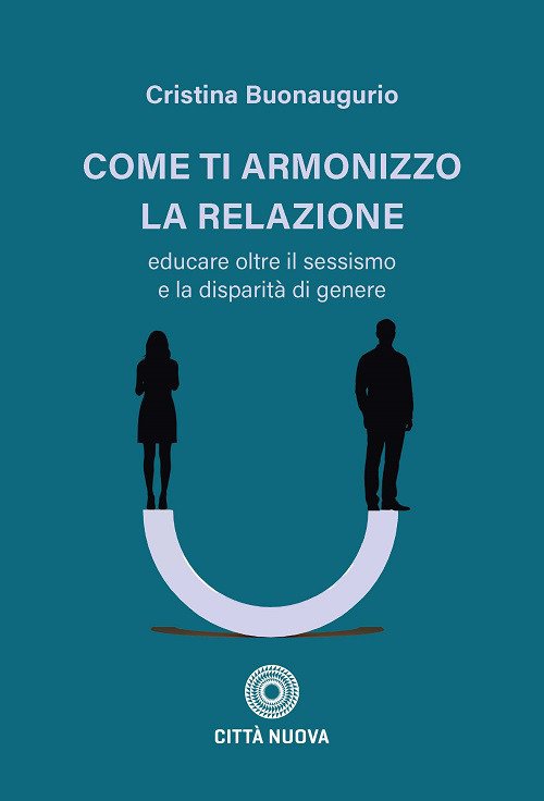 Come ti armonizzo la relazione. Educare oltre il sessismo e la disparità di genere