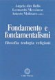 Fondamento e fondamentalismi. Filosofia, teologia, religioni