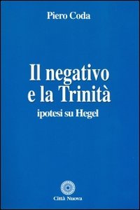 Il negativo e la trinità. Ipotesi su Hegel