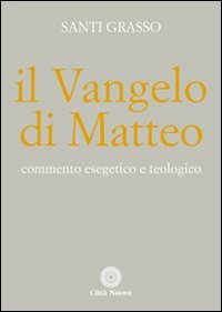 Il Vangelo di Matteo. Commento esegetico e teologico