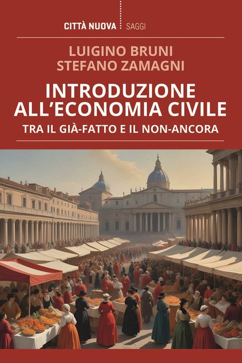 Introduzione all'economia civile. Tra il già-fatto e il non-ancora