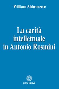 La carità intellettuale in Antonio Rosmini