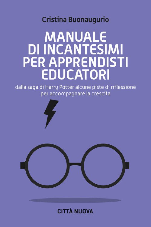 Manuale di incantesimi per apprendisti educatori. Dalla saga di Harry Potter  alcune piste di riflessione per accompagnare la crescita - Cristina  Buonaugurio - Città Nuova - Libro Librerie Università Cattolica del Sacro  Cuore