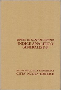 Opera Omnia di Sant'Agostino. Indice analitico generale