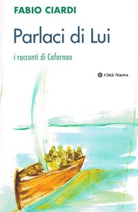 Parlaci di lui. I racconti di Cafarnao