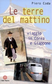 Le terre del mattino. Viaggio in Corea e Giappone