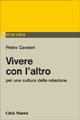 Vivere con l'altro. Per una cultura della relazione
