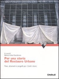 Per una storia del restauro urbano. Piani, strumenti e progetti per i centri storici