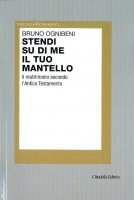 Stendi su di me il tuo mantello. Il matrimonio secondo l'Antico Testamento