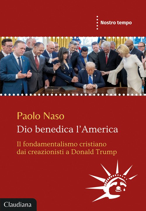 Dio benedica l'America. Il fondamentalismo cristiano dai creazionisti a Donald Trump