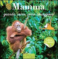 Mamma, guarda come sono coraggioso!