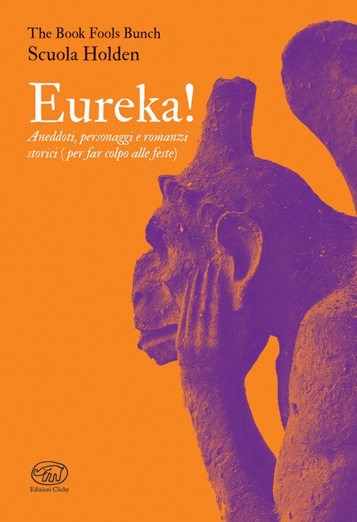 Eureka! Aneddoti, personaggi e romanzi storici (per far colpo alle feste)