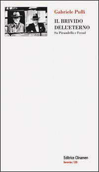 Il brivido dell'eterno. Su Pirandello e Freud