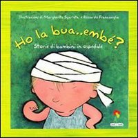 Ho la bua... embè? Storie di bambini in ospedale