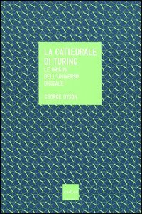 La cattedrale di Turing. Le origini dell'universo digitale