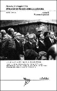 Strage Di Piazza Della Loggia. Brescia, 28 Maggio 1974