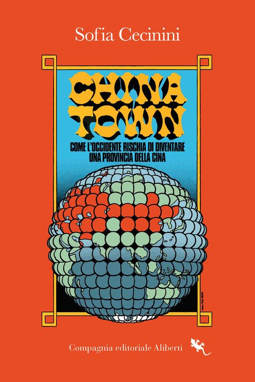 China Town. Come l'Occidente rischia di diventare una provincia della Cina