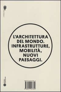 L'architettura del mondo. Infrastrutture, mobilità, nuovi paesaggi