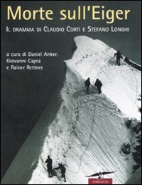 Morte sull'Eiger. Il dramma di Claudio Corti e Stefano Longhi