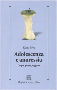 Adolescenza e anoressia. Corpo, genere, soggetto