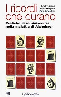 I ricordi che curano. Pratiche di reminescenza nella malattia di Alzheimer