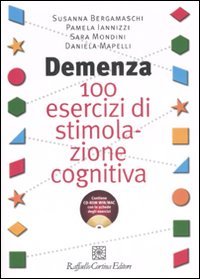Demenza. 100 esercizi di stimolazione cognitiva