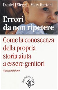 Errori da non ripetere. Come la conoscenza della propria storia aiuta a essere genitori