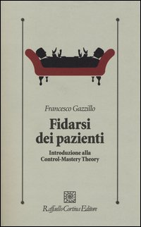 Fidarsi dei pazienti. Introduzione alla Control-Mastery Theory