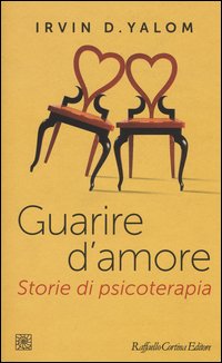 Guarire d'amore. Storie di psicoterapia