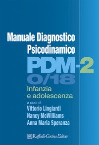 Manuale diagnostico psicodinamico. PDM-2. Infanzia e adolescenza