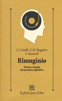 Rimugino. Teoria e terapia del pensiero ripetitivo