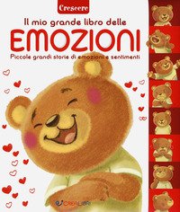Il mio grande libro delle emozioni. Piccole grandi storie di emozioni e sentimenti