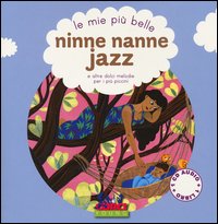 Le mie più belle ninne nanne jazz e altre dolci melodie per i più piccini