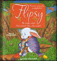 Flipsy. Mi sento solo! Che paura! Ahi, che male!
