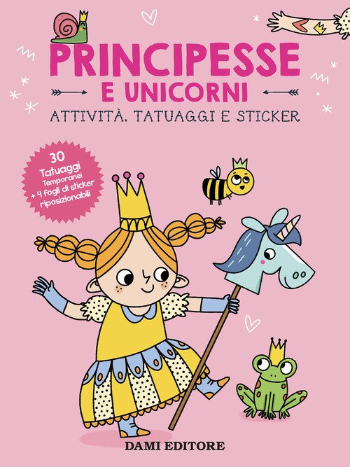 Principesse e unicorni. Attività, tatuaggi e sticker