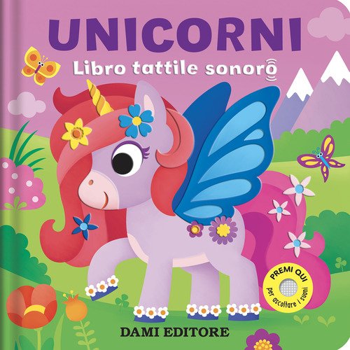 Unicorni. Libro tattile sonoro